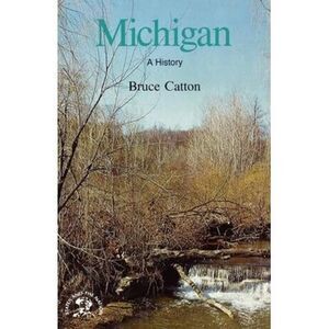 Michigan: A Bicentennial History -- Bruce Catton